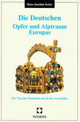 Download Die Deutschen - Opfer und Alptraum Europas. Der Weg der Deutschen durch ihre Geschichte Download Die Deutschen - Opfer und Alptraum Europas. Der Weg der Deutschen durch ihre Geschichte