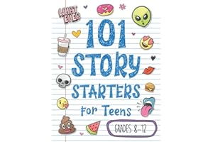 101 Story Starters for Teens: Creative Writing Prompts to Kick Your Imagination into High Gear