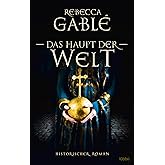Das Haupt der Welt: Historischer Roman (Otto der Große, Band 1)