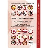 Yemek Planlama Kuralları ve Yıllık Yemek Listeleri: Toplu Beslenme Yapılan Kurumlar İ&ccedil;in