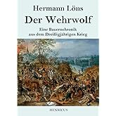 Der Wehrwolf: Eine Bauernchronik aus dem Dreißigjährigen Krieg