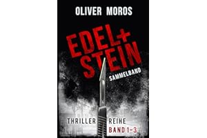 Edel & Stein-Thriller-Reihe: Band 1 bis 3: Sammelband (Kripo Berlin / Edel und Stein ermitteln)