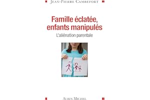 Famille éclatée, enfants manipulés: L'aliénation parentale