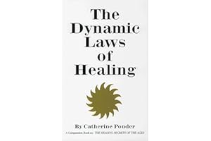 Dynamic Laws of Healing: Revised and Updated Edition: A Companion Book to the Healing Secrets of the Ages