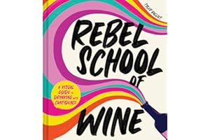 Rebel School Of Wine: A Visual Guide to Drinking with Confidence