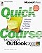 Quick Course in Microsoft Outlook 2000 by 