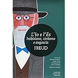 L'Io e l'Es. Inibizione, sintomo e angoscia. Ediz. integrale