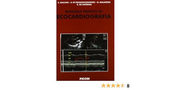 Manuale Pratico Di Ecocardiografia Amazon It Gallina Francescomarino Malatesta De Caterina Piccin Editore Libri