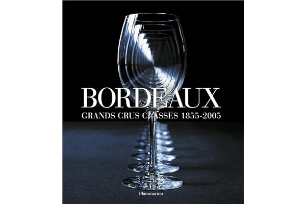 Bordeaux: grands crus classés 1855-2005