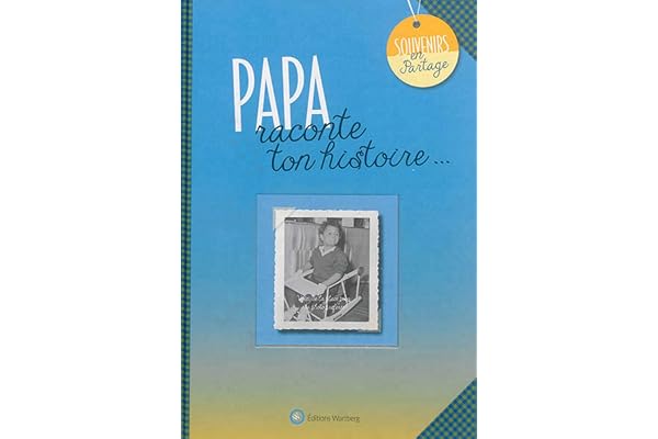 Papa, raconte ton histoire: Album à remplir et à offrir. Un cadeau original pour votre père