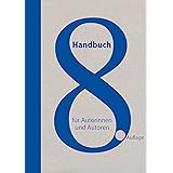 Handbuch für Autorinnen und Autoren: Informationen und Adressen aus dem deutschen Literaturbetrieb und der Medienbranche