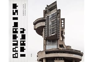 Brutalist Italy: Concrete architecture from the Alps to the Mediterranean Sea /anglais