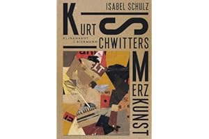 Kurt Schwitters. Merzkunst