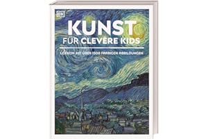 Wissen für clevere Kids. Kunst für clevere Kids: Lexikon mit farbigen Fotos und Illustrationen für Kinder ab 10 Jahren