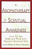 Image de Aromatherapy for Sensual Awareness: Care for the Body and Mind With Nature's Essential Oils