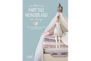 Tilda's Fairy Tale Wonderland: Over 25 beautiful sewing and papercraft projects