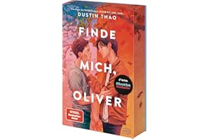 Finde mich, Oliver: Die Fortsetzung des hochemotionalen Weltbestseller-Liebesromans "Bleib bei mir, Sam". Mit Farbschnitt in limitierter Auflage