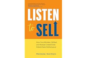 Listen to Sell: How Your Mindset, Skillset, and Human Connections Unlock Sales Performance
