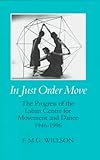 Image de In Just Order Move: The Progress of the Laban Centre for Movement and Dance, 1946-1996