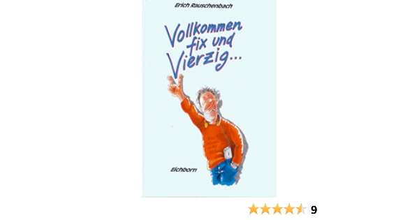 Vollkommen Fix Und Vierzig Amazon De Rauschenbach Erich Bucher