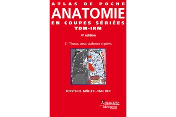 Atlas de poche Anatomie en coupes sériées TDM-IRM - Vol. 2 : Thorax, coeur, abdomen et pelvis (4° Éd.): Thorax, coeur, abdomen et pelvis
