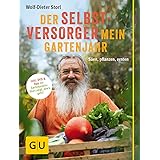 Der Selbstversorger: Mein Gartenjahr: Säen, pflanzen, ernten. Inkl. DVD und App zur Gartenpraxis: Storl zeigt, wie's geht! (G