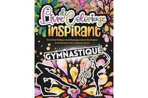 Livre de Coloriage Inspirant de Gymnastique: Activité de bien-être avec affirmations positives pour gymnaste.Développe la confiance,la motivation et ... ludique et éducatif pour fille.