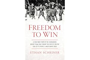 Freedom to Win: A Cold War Story of the Courageous Hockey Team That Fought the Soviets for the Soul of Its People―And Olympic Gold