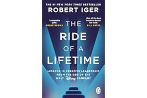 The Ride of a Lifetime: Lessons in Creative Leadership from the CEO of the Walt Disney Company