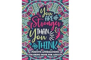 Positive Affirmations Coloring Book For Adults: You Are Stronger Than You Think, Motivational & Inspirational Word Coloring Book for Adults Relaxation