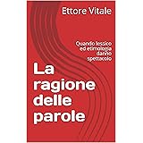 La ragione delle parole: Quando lessico ed etimologia danno spettacolo