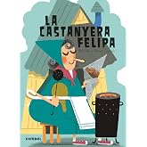 La castanyera Felipa: 4 (Qu&egrave; em contes!)