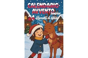 Calendario Avvento Bambina: 24 Racconti di Natale illustrati a Colori, con Piccole Morali per Scoprire i Valori delle Feste