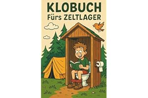 Klobuch fürs Zeltlager: Witze, Rätsel, Fun Facts und mehr für Camper, Schüler und Pfadfinder - das ideale Geschenk fürs Klo im Lager!