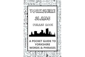 Yorkshire Slang Phrase Book - A Pocket Guide To Yorkshire Words & Phrases: A fun dictionary to learn yourself the Yorkshire dialect - funny gift idea