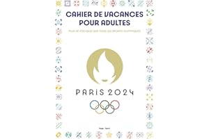 Cahier de vacances pour adultes Paris 2024: Plus de 100 quiz sur tous les sports olympiques