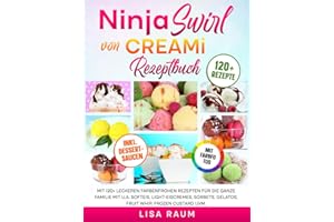 Ninja Swirl von CREAMi Rezeptbuch | Mit FARBFOTOS: Mit 120+ leckeren farbenfrohen Rezepten für die ganze Familie mit u.a. Softeis, Light-Eiscremes, Sorbets, Gelatos, Fruit Whip, Frozen Custard uvm.