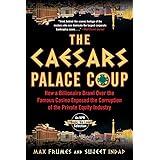 The Caesars Palace Coup: How A Billionaire Brawl Over the Famous Casino Exposed the Power and Greed of Wall Street