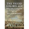 The Frigid Golden Age: Climate Change, the Little Ice Age, and the Dutch Republic, 1560-1720