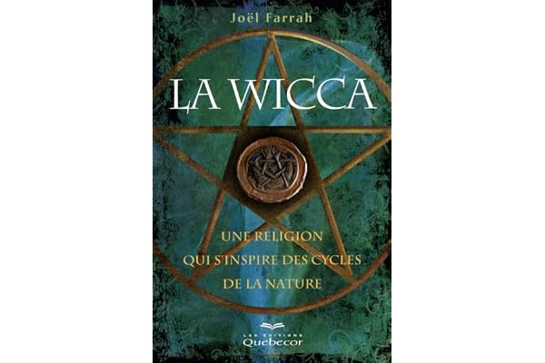 LA WICCA 2ED - UNE RELIGION QUI S'INSPIRE DES CYCLES DE LA NATURE