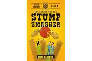 The Search for The Stump Smasher: Fury Cricket Book 1 - The First Bat-Swinging Adventure for Cricket-Loving Kids