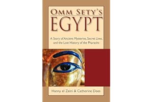 Omm Sety's Egypt: A Story of Ancient Mysteries, Secret Lives, and the Lost History of the Pharaohs