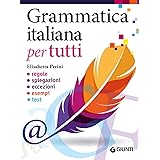 Grammatica italiana per tutti. Regole, spiegazioni, eccezioni, esempi, test