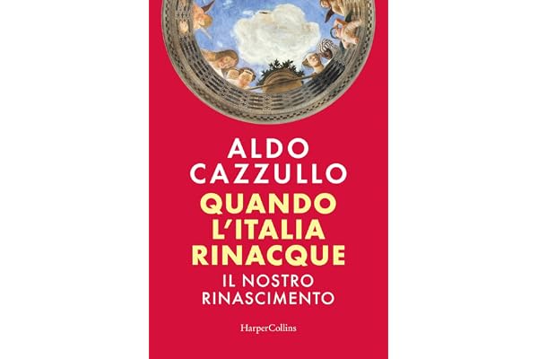 Quando l'Italia rinacque. Il nostro Rinascimento 