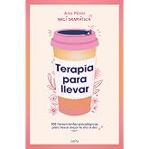 Terapia para llevar: 100 herramientas psicol&oacute;gicas para llevar mejor tu d&iacute;a a d&iacute;a (GROU)