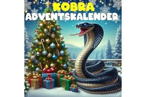 Kobra Adventskalender: 24 täglich faszinierende Kobra-Fakten und spektakuläre Bilder