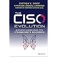 The CISO Evolution: Business Knowledge for Cyberse curity Executives