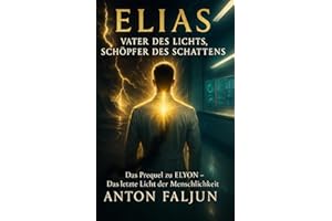 ELIAS - Vater des Lichts, Schöpfer des Schattens