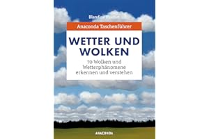 Anaconda Taschenführer Wetter und Wolken. 70 Wolken und Wetterphänomene erkennen und verstehen: Der handliche Naturführer für unterwegs. Mit Daumenregister