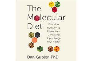 The Molecular Diet: Precision Nutrition to Repair Your Genes and Supercharge Your Health